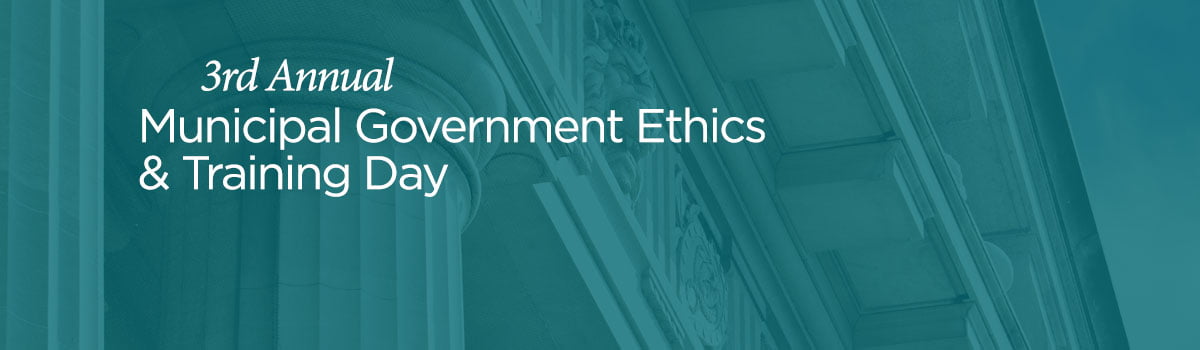 3rd annual municipal government ethics and training Government Ethics Training Day