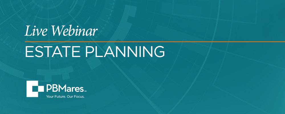 PBMares Live Webinar: Estate Planning