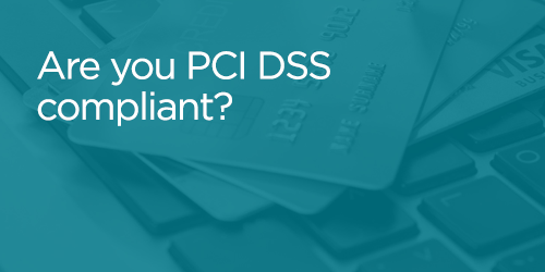 Are you PCI DSS compliant?